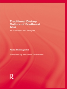 Traditional Dietary Culture Of Southeast Asia : Its Formation and Pedigree