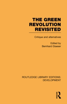 The Green Revolution Revisited : Critique and Alternatives