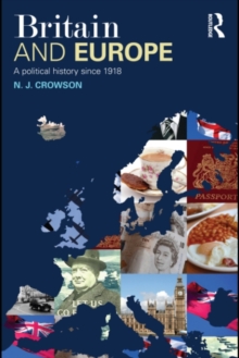 Britain and Europe : A Political History Since 1918