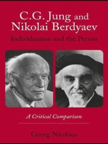 C.G. Jung and Nikolai Berdyaev: Individuation and the Person : A Critical Comparison