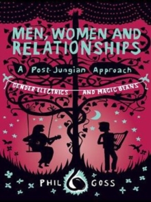 Men, Women and Relationships - A Post-Jungian Approach : Gender Electrics and Magic Beans