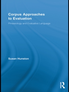 Corpus Approaches to Evaluation : Phraseology and Evaluative Language