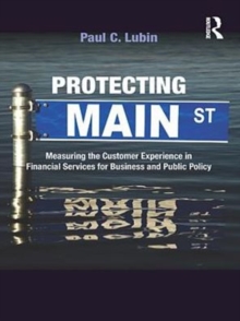 Protecting Main Street : Measuring the Customer Experience in Financial Services for Business and Public Policy