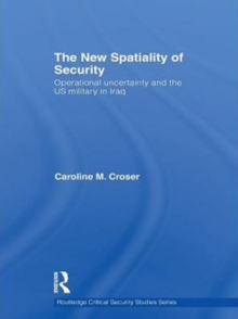 The New Spatiality of Security : Operational Uncertainty and the US Military in Iraq