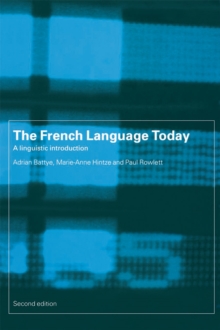 The French Language Today : A Linguistic Introduction