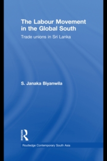 The Labour Movement in the Global South : Trade Unions in Sri Lanka