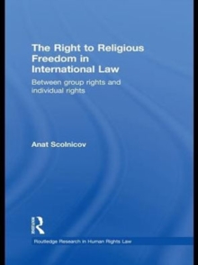 The Right to Religious Freedom in International Law : Between Group Rights and Individual Rights