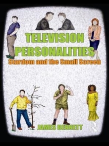 Television Personalities : Stardom and the Small Screen