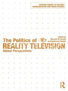 The Politics of Reality Television : Global Perspectives