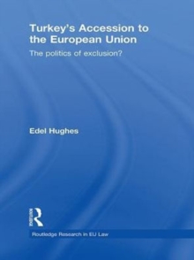 Turkeys Accession to the European Union : The Politics of Exclusion?