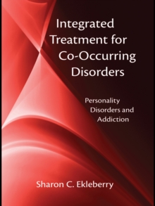 Integrated Treatment for Co-Occurring Disorders : Personality Disorders and Addiction