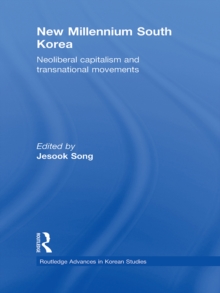 New Millennium South Korea : Neoliberal Capitalism and Transnational Movements