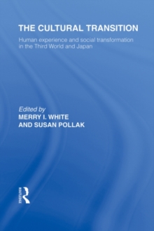 The Cultural Transition : Human Experience and Social Transformation in the Third World and Japan