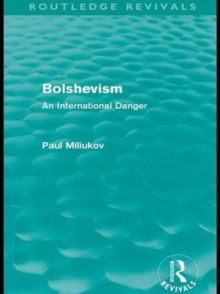 Bolshevism (Routledge Revivals) : An International Danger