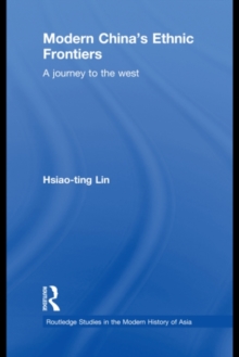 Modern China's Ethnic Frontiers : A Journey to the West