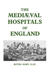 Mediaeval Hospitals of England