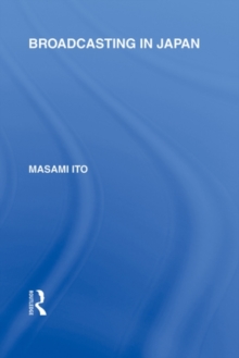 Broadcasting in Japan : Case-studies on Broadcasting Systems