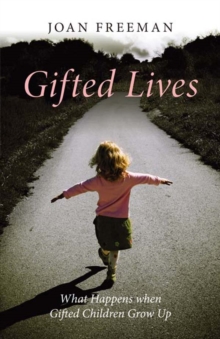 Gifted Lives : What Happens when Gifted Children Grow Up