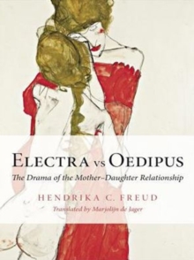 Electra vs Oedipus : The Drama of the MotherDaughter Relationship