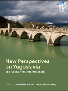 New Perspectives on Yugoslavia : Key Issues and Controversies