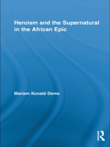 Heroism and the Supernatural in the African Epic