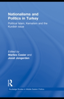 Nationalisms and Politics in Turkey : Political Islam, Kemalism and the Kurdish Issue