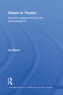 Chaos in Yemen : Societal Collapse and the New Authoritarianism, EPUB eBook Chaos in Yemen : Societal Collapse and the New Authoritarianism, EPUB eBook