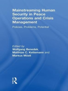 Mainstreaming Human Security in Peace Operations and Crisis Management : Policies, Problems, Potential