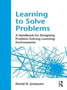 Learning to Solve Problems : A Handbook for Designing Problem-Solving Learning Environments