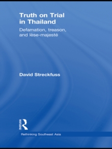 Truth on Trial in Thailand : Defamation, Treason, and Lese-Majeste