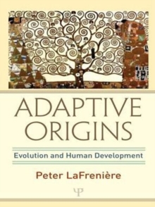 Adaptive Origins : Evolution and Human Development