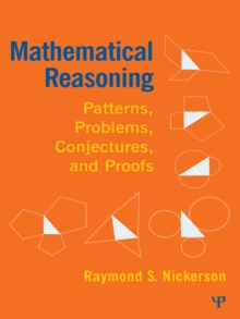 Mathematical Reasoning : Patterns, Problems, Conjectures, and Proofs