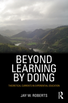 Beyond Learning by Doing : Theoretical Currents in Experiential Education