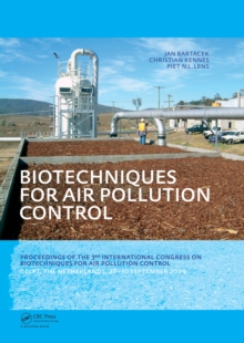 Biotechniques for Air Pollution Control : Proceedings of the 3rd International Congress on Biotechniques for Air Pollution Control. Delft, The Netherlands, September 28-30, 2009