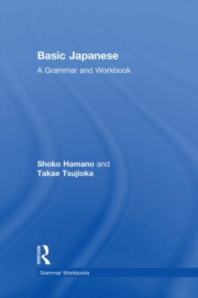 Basic Japanese : A Grammar and Workbook