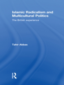 Islamic Radicalism and Multicultural Politics : The British Experience