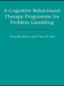 A Cognitive Behavioural Therapy Programme for Problem Gambling : Therapist Manual