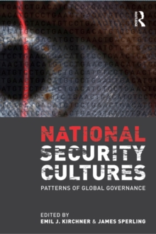 National Security Cultures : Patterns of Global Governance