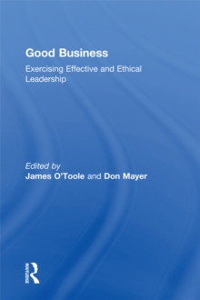 Good Business : Exercising Effective and Ethical Leadership