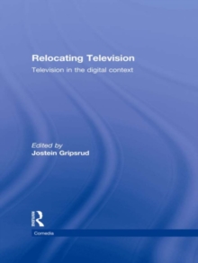 Relocating Television : Television in the Digital Context