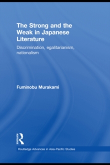 The Strong and the Weak in Japanese Literature : Discrimination, Egalitarianism, Nationalism