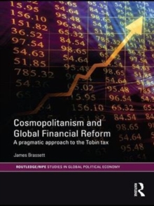 Cosmopolitanism and Global Financial Reform : A Pragmatic Approach to the Tobin Tax