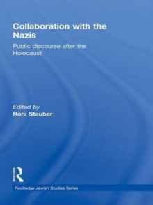 Collaboration with the Nazis : Public Discourse after the Holocaust