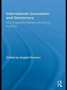 International Journalism and Democracy : Civic Engagement Models from Around the World