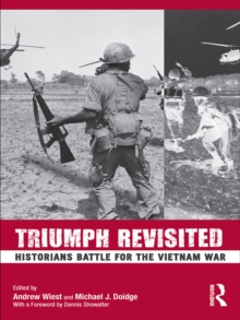 Triumph Revisited : Historians Battle for the Vietnam War