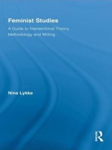 Feminist Studies : A Guide to Intersectional Theory, Methodology and Writing