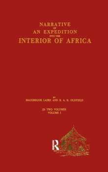 Narrative of an Expedition into the Interior of Africa : By the River Niger in the Steam Vessels Quorra and Alburkah in 1832/33/34