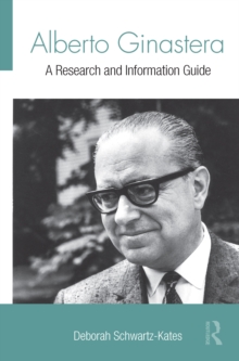 Alberto Ginastera : A Research and Information Guide