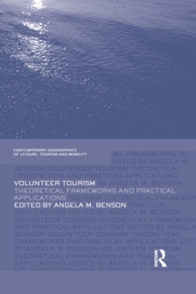 Volunteer Tourism : Theoretical Frameworks and Practical Applications