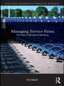 Managing Service Firms : The Power of Managerial Marketing